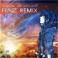 Sunburn - Sex With God (RAZ 2019 Remix)