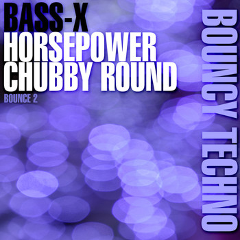 Bass-x - Horsepower / Chubby Round