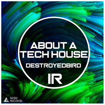 DestroyedBird - About A Tech House