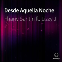 Fhany Santin featuring Lizzy J - Desde Aquella Noche