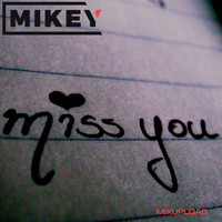 Mikey - I miss you