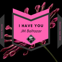 JM Baltazar - I Have You