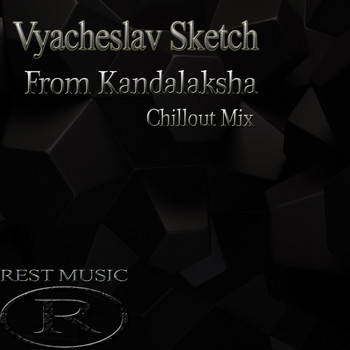Vyacheslav Sketch - From Kandalaksha (Chillout Mix)