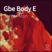 Senior Man - Gbe Body E (Explicit)