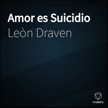 Leòn Draven - Amor Es Suicidio (Explicit)