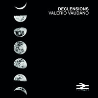 Valerio Vaudano - Declensions