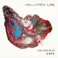 Mallorca Lee - Acid Aira EP-01