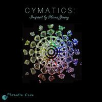 Michelle Cade - Cymatics: Inspired by Hans Jenny