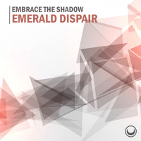 Embrace The Shadow - Emerald Dispair