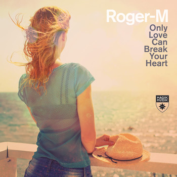 Roger-M - Only Love Can Break Your Heart