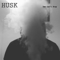 Husk - Dem Can't Stop