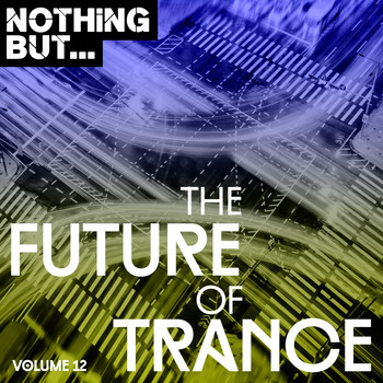 Various Artists - Nothing But... The Future of Trance, Vol. 12