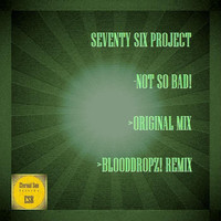 Seventy Six Project - Not So Bad!