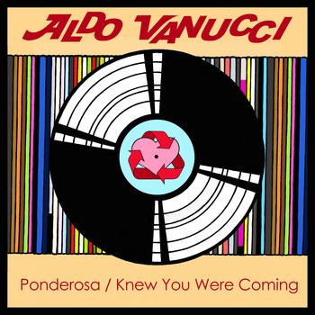 Aldo Vanucci - Ponderosa / Knew You Were Coming
