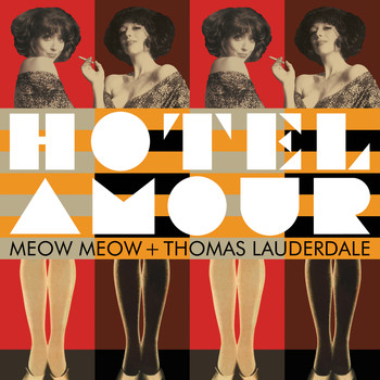 Meow Meow & Thomas Lauderdale - Hotel Amour
