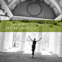 Kati Raitinen - The World Is (Y)ours