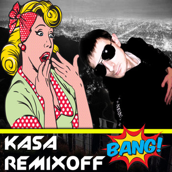 Kasa Remixoff - BANG