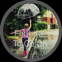 Ufermann - For Life To Go On