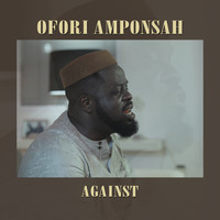 Ofori Amponsah - Against