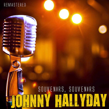 Johnny Hallyday - Souvenirs, souvenirs (Remastered)