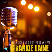 Frankie Laine - High Noon (Do Not Forsake Me) (Remastered)