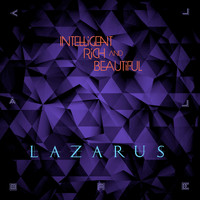 Intelligent Rich and Beautiful - Lazarus