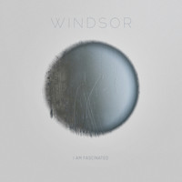 Windsor - I Am Fascinated