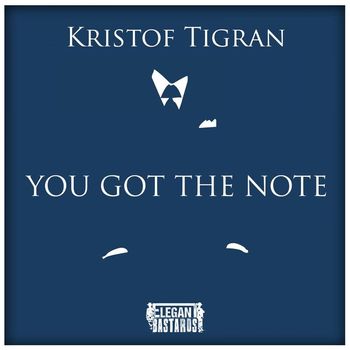 Kristof Tigran - You Got The Note