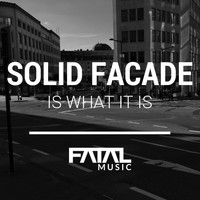 Solid Façade - Is What It Is