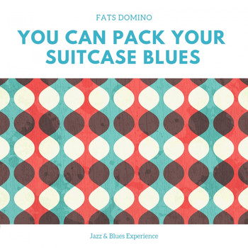 Fats Domino - You Can Pack Your Suitcase (Jazz & Blues Experience)