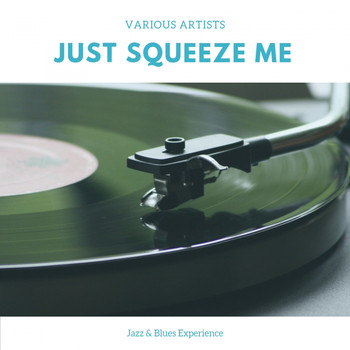 Various Artists - Just Squeeze Me (Jazz & Blues Experience)