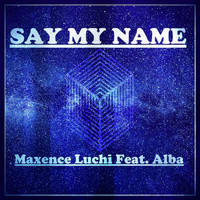 Maxence Luchi - Say My Name
