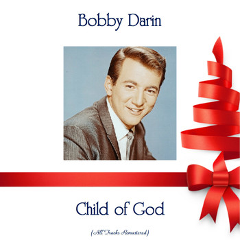 Bobby Darin - Child of God (All Tracks Remastered)