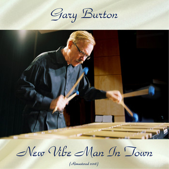Gary Burton - New Vibe Man In Town (Remastered 2018)