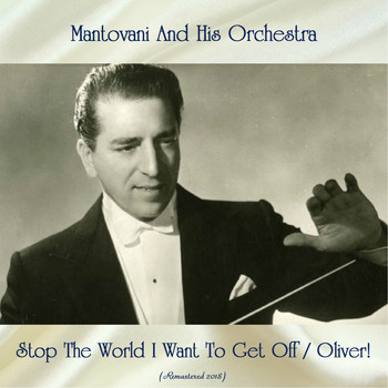 Mantovani And His Orchestra - Stop The World I Want To Get Off / Oliver! (Remastered 2018)