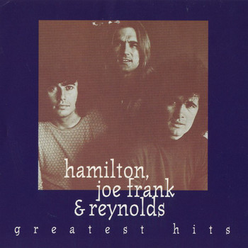 Hamilton, Joe Frank & Reynolds - Greatest Hits