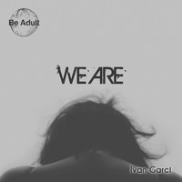 Ivan Garci - We Are