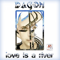 Dagon - Love Is a River