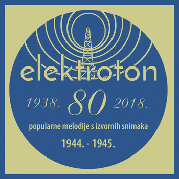 Razni Izvođači - Elektroton - Popularne Melodije S Izvornih Snimaka 1944.-1945.