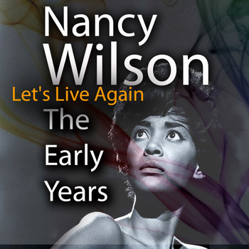 Nancy Wilson - Let's Live Again The Early Years