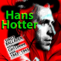 Hans Hotter - HANS HOTTER SINGT BALLADEN von Carl Loewe von 1943 - 1945