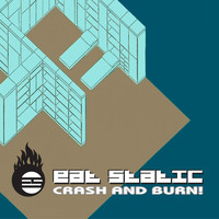 Eat Static - Crash & Burn!