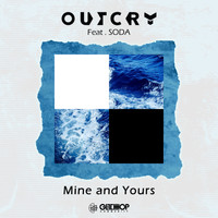 Outcry - Mine And Yours