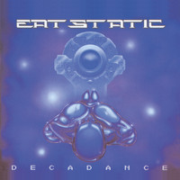 Eat Static - Decadance