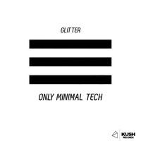 Glitter - Only Minimal Tech
