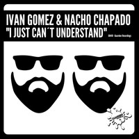 Ivan Gomez & Nacho Chapado - I Just Can´t Understand