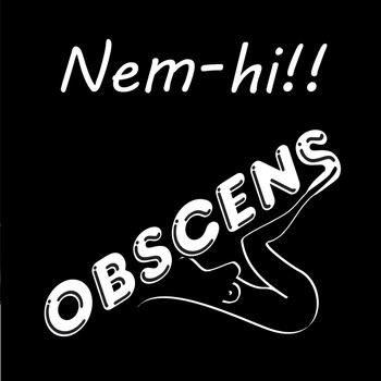 Obscens - Nem-hi!!