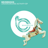 Neverdogs - Underground Activity EP