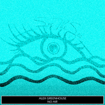 Alex Greenhouse - No Air