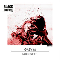 Gaby M - Bad Love EP